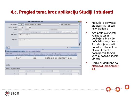 4. c. Pregled tema kroz aplikaciju Studiji i studenti • Moguće je dohvaćati pregledavati,