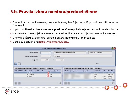 5. b. Pravila izbora mentora/predmeta/teme • Student može birati mentora, predmet iz kojeg izrađuje