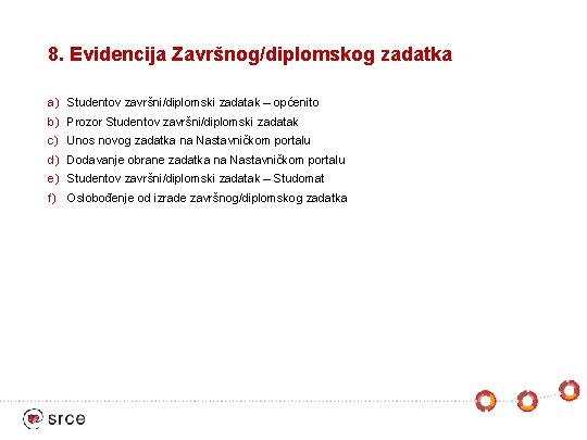 8. Evidencija Završnog/diplomskog zadatka a) Studentov završni/diplomski zadatak – općenito b) Prozor Studentov završni/diplomski