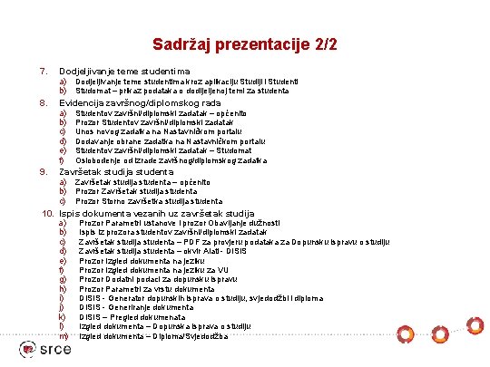 Sadržaj prezentacije 2/2 7. 8. 9. Dodjeljivanje teme studentima a) b) Dodjeljivanje teme studentima