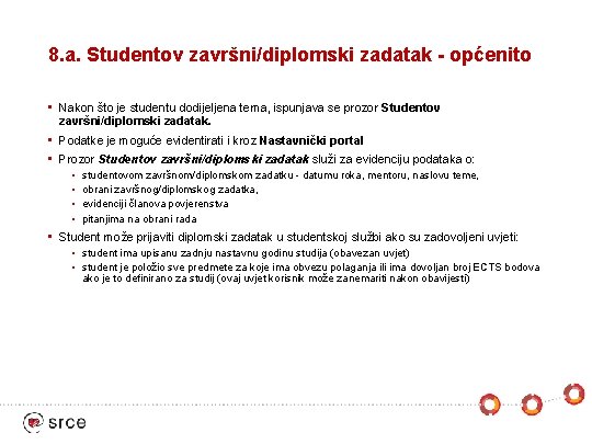 8. a. Studentov završni/diplomski zadatak - općenito • Nakon što je studentu dodijeljena tema,