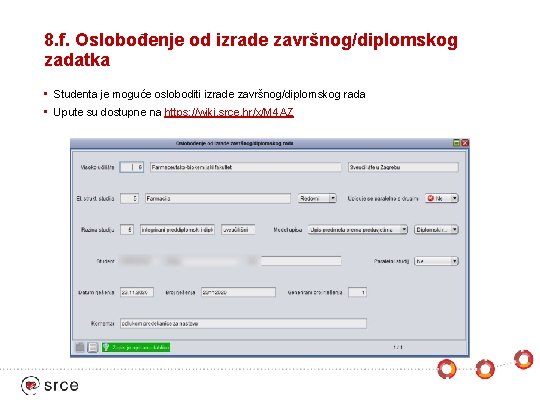 8. f. Oslobođenje od izrade završnog/diplomskog zadatka • Studenta je moguće osloboditi izrade završnog/diplomskog