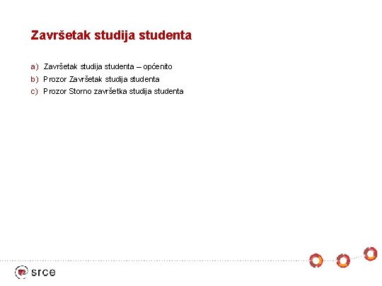 Završetak studija studenta a) Završetak studija studenta – općenito b) Prozor Završetak studija studenta