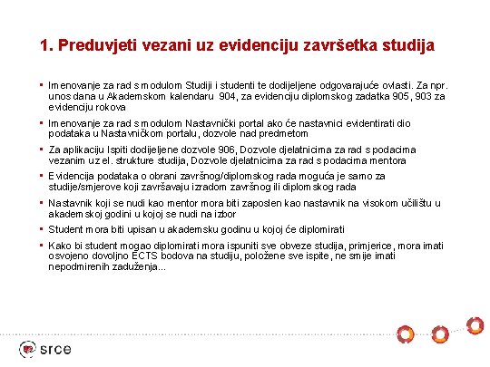 1. Preduvjeti vezani uz evidenciju završetka studija • Imenovanje za rad s modulom Studiji