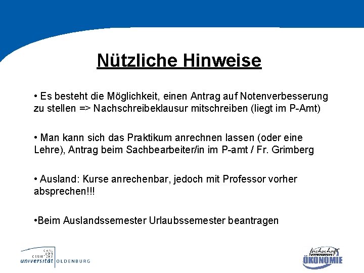 Nützliche Hinweise • Es besteht die Möglichkeit, einen Antrag auf Notenverbesserung zu stellen =>