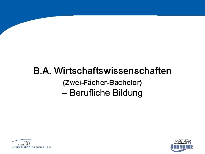 B. A. Wirtschaftswissenschaften (Zwei-Fächer-Bachelor) – Berufliche Bildung 