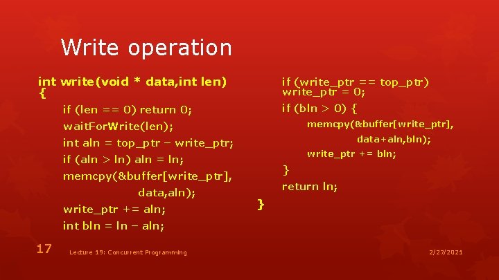 Write operation int write(void * data, int len) { if (write_ptr == top_ptr) write_ptr