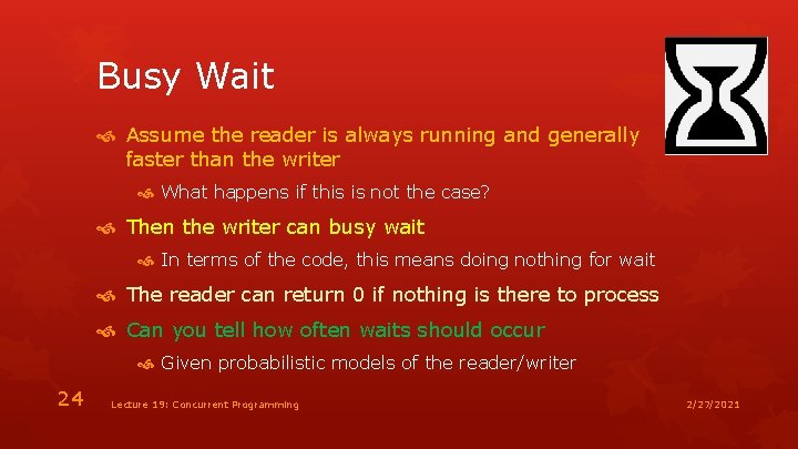 Busy Wait Assume the reader is always running and generally faster than the writer