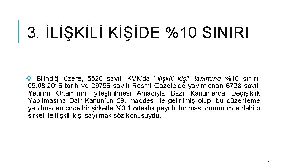 3. İLİŞKİLİ KİŞİDE %10 SINIRI v Bilindiği üzere, 5520 sayılı KVK’da ‘‘ilişkili kişi" tanımına