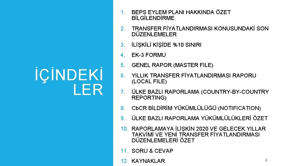 İÇİNDEKİ LER 1. BEPS EYLEM PLANI HAKKINDA ÖZET BİLGİLENDİRME 2. TRANSFER FİYATLANDIRMASI KONUSUNDAKİ SON