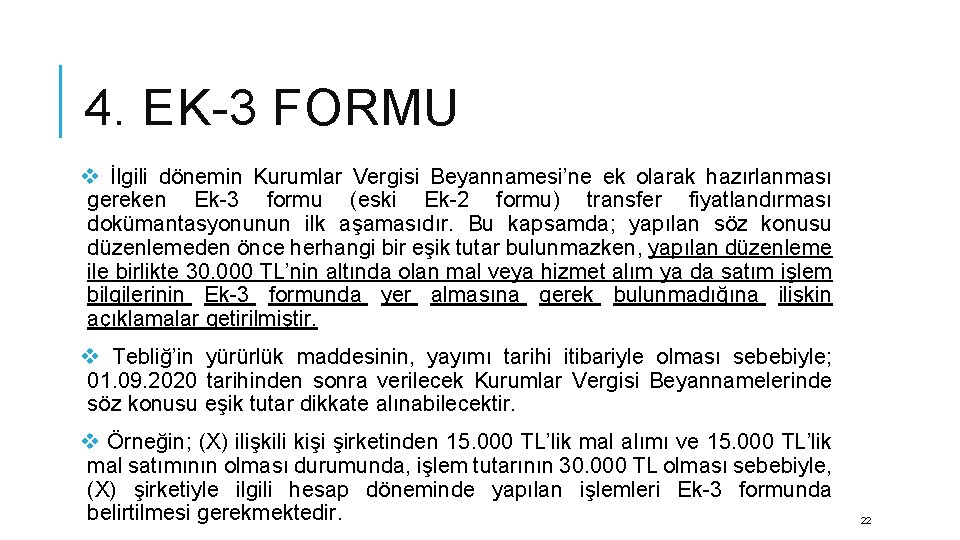 4. EK-3 FORMU v İlgili dönemin Kurumlar Vergisi Beyannamesi’ne ek olarak hazırlanması gereken Ek-3