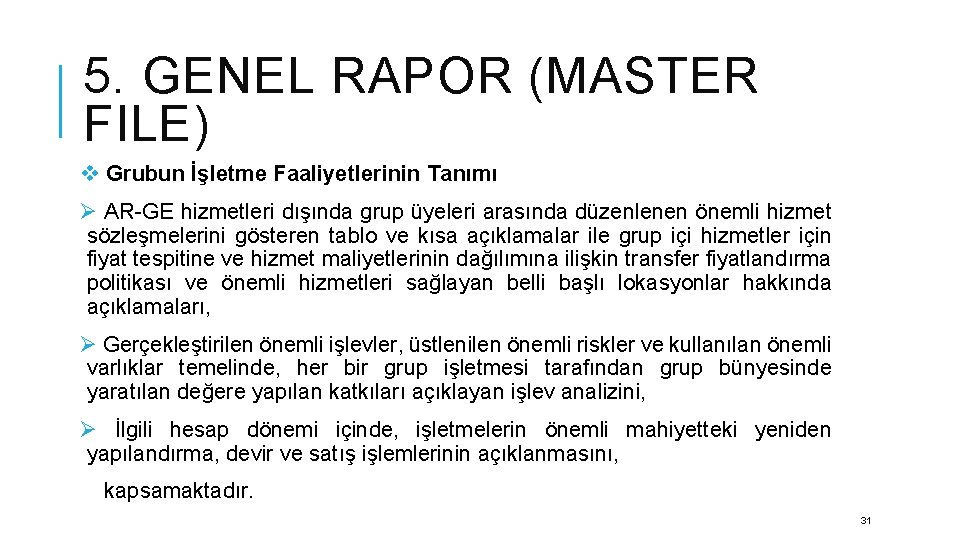 5. GENEL RAPOR (MASTER FILE) v Grubun İşletme Faaliyetlerinin Tanımı Ø AR-GE hizmetleri dışında