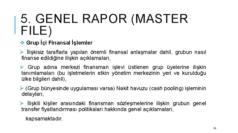 5. GENEL RAPOR (MASTER FILE) v Grup İçi Finansal İşlemler Ø İlişkisiz taraflarla yapılan