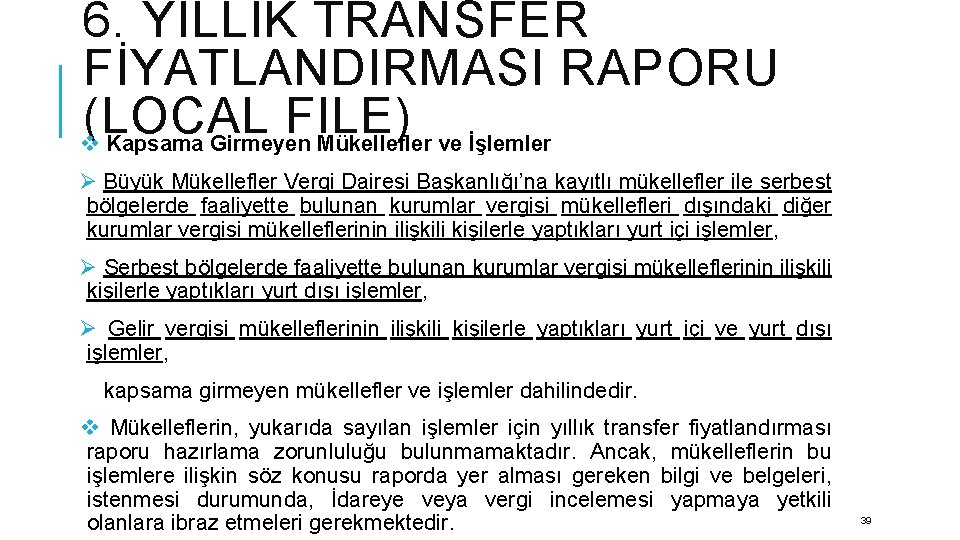 6. YILLIK TRANSFER FİYATLANDIRMASI RAPORU (LOCAL FILE) v Kapsama Girmeyen Mükellefler ve İşlemler Ø