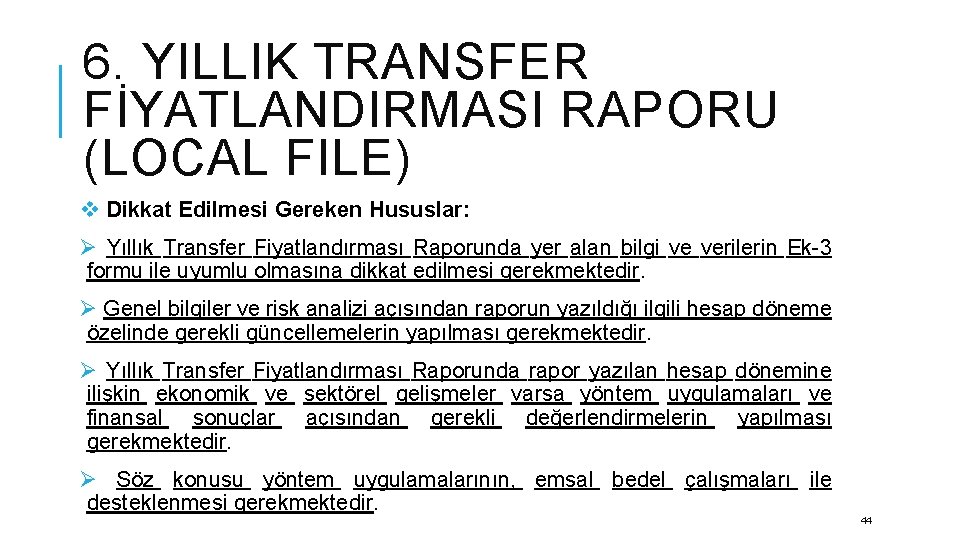 6. YILLIK TRANSFER FİYATLANDIRMASI RAPORU (LOCAL FILE) v Dikkat Edilmesi Gereken Hususlar: Ø Yıllık