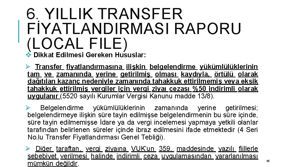 6. YILLIK TRANSFER FİYATLANDIRMASI RAPORU (LOCAL FILE) v Dikkat Edilmesi Gereken Hususlar: Ø Transfer