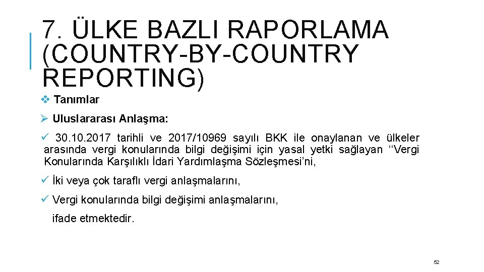 7. ÜLKE BAZLI RAPORLAMA (COUNTRY-BY-COUNTRY REPORTING) v Tanımlar Ø Uluslararası Anlaşma: ü 30. 10.