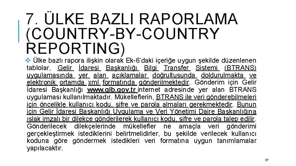 7. ÜLKE BAZLI RAPORLAMA (COUNTRY-BY-COUNTRY REPORTING) v Ülke bazlı rapora ilişkin olarak Ek-6’daki içeriğe