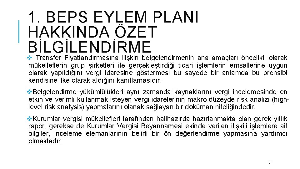 1. BEPS EYLEM PLANI HAKKINDA ÖZET BİLGİLENDİRME v Transfer Fiyatlandırmasına ilişkin belgelendirmenin ana amaçları