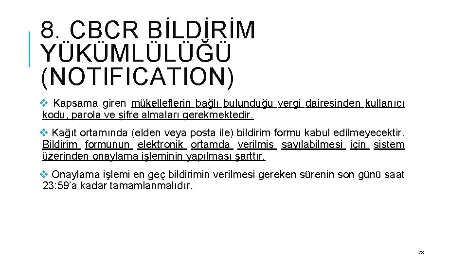 8. CBCR BİLDİRİM YÜKÜMLÜLÜĞÜ (NOTIFICATION) v Kapsama giren mükelleflerin bağlı bulunduğu vergi dairesinden kullanıcı