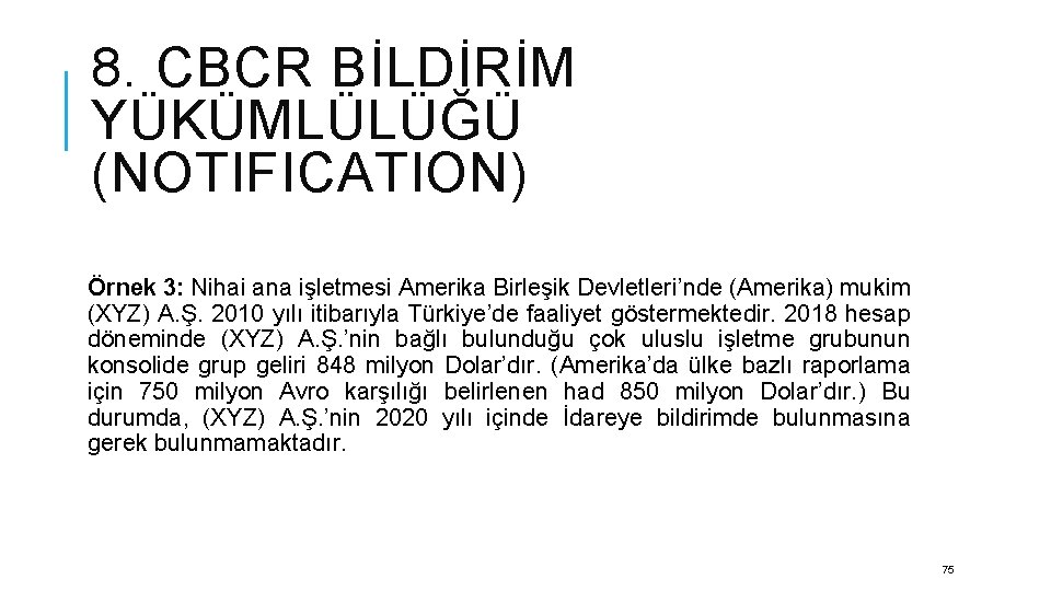 8. CBCR BİLDİRİM YÜKÜMLÜLÜĞÜ (NOTIFICATION) Örnek 3: Nihai ana işletmesi Amerika Birleşik Devletleri’nde (Amerika)