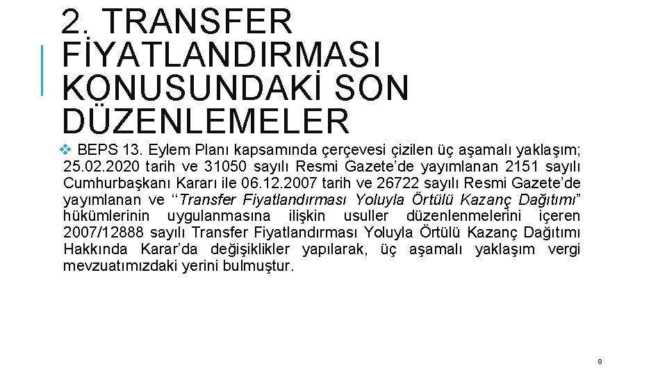 2. TRANSFER FİYATLANDIRMASI KONUSUNDAKİ SON DÜZENLEMELER v BEPS 13. Eylem Planı kapsamında çerçevesi çizilen