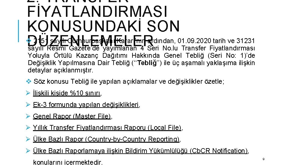 2. TRANSFER FİYATLANDIRMASI KONUSUNDAKİ SON v 2151 sayılı Cumhurbaşkanı Kararı’nın ardından, 01. 09. 2020