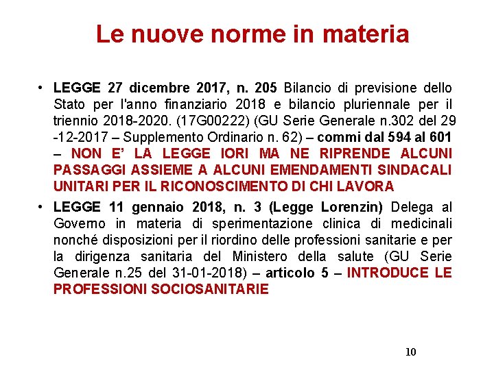 Le nuove norme in materia • LEGGE 27 dicembre 2017, n. 205 Bilancio di