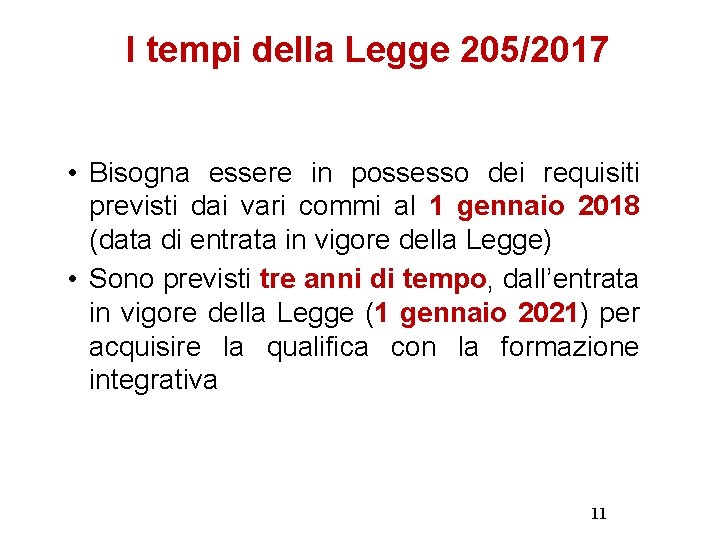 I tempi della Legge 205/2017 • Bisogna essere in possesso dei requisiti previsti dai