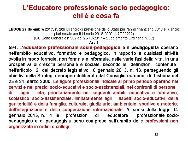 L’Educatore professionale socio pedagogico: chi è e cosa fa LEGGE 27 dicembre 2017, n.