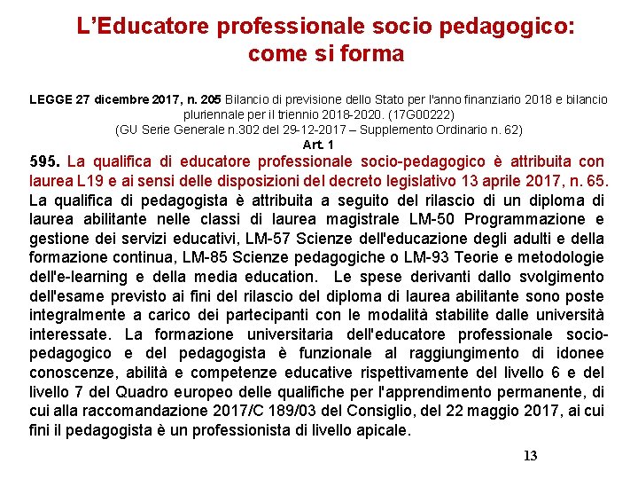 L’Educatore professionale socio pedagogico: come si forma LEGGE 27 dicembre 2017, n. 205 Bilancio