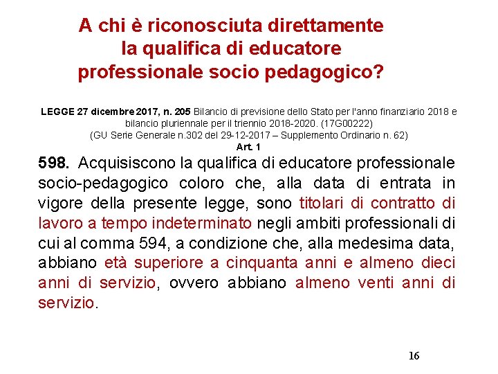 A chi è riconosciuta direttamente la qualifica di educatore professionale socio pedagogico? LEGGE 27