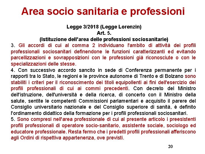 Area socio sanitaria e professioni Legge 3/2018 (Legge Lorenzin) Art. 5. (Istituzione dell'area delle