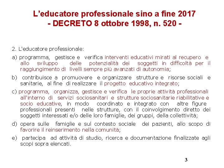 L’educatore professionale sino a fine 2017 - DECRETO 8 ottobre 1998, n. 520 2.
