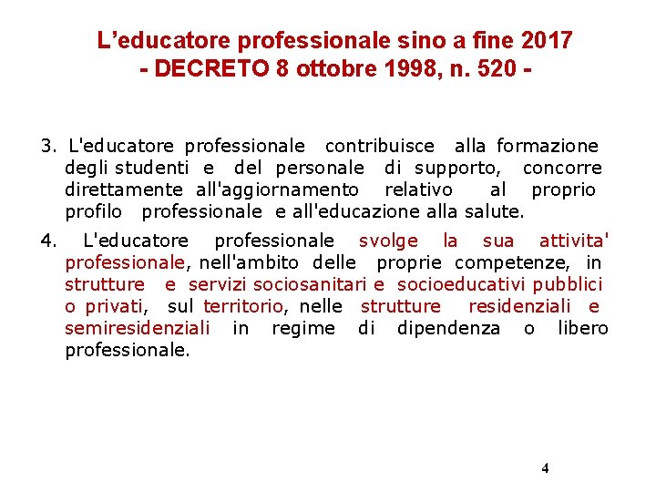L’educatore professionale sino a fine 2017 - DECRETO 8 ottobre 1998, n. 520 3.