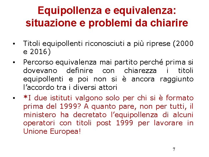 Equipollenza e equivalenza: situazione e problemi da chiarire • Titoli equipollenti riconosciuti a più
