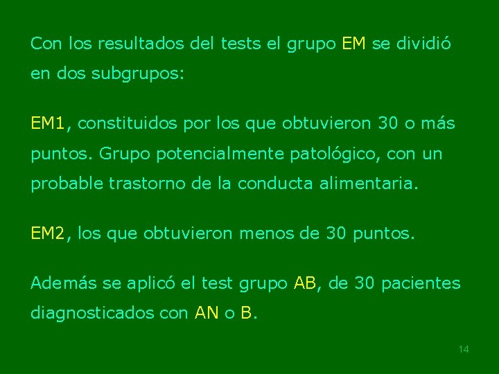 Con los resultados del tests el grupo EM se dividió en dos subgrupos: EM