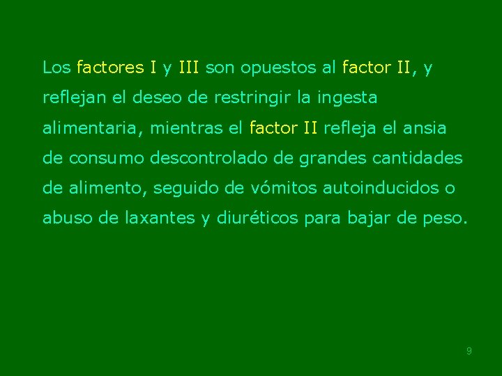 Los factores I y III son opuestos al factor II, y reflejan el deseo