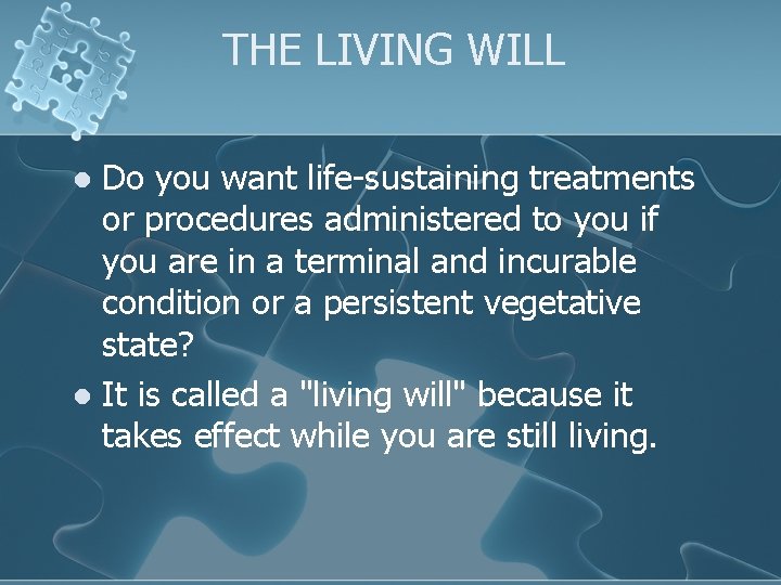 THE LIVING WILL Do you want life-sustaining treatments or procedures administered to you if