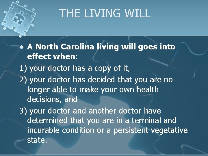 THE LIVING WILL A North Carolina living will goes into effect when: 1) your