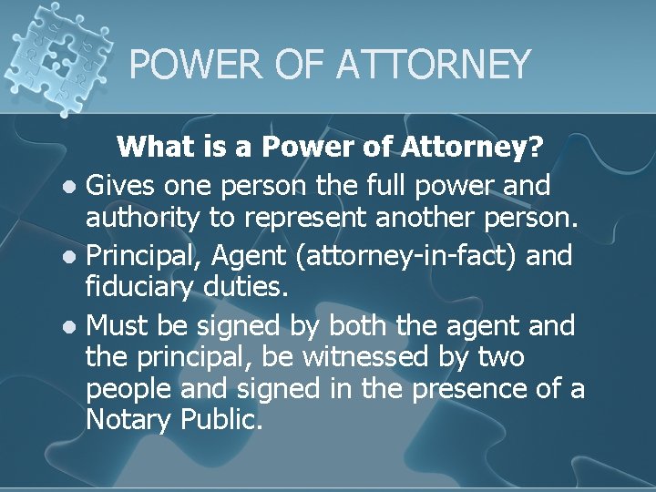 POWER OF ATTORNEY What is a Power of Attorney? l Gives one person the