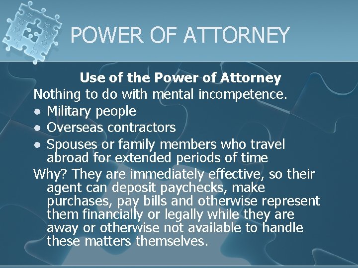 POWER OF ATTORNEY Use of the Power of Attorney Nothing to do with mental