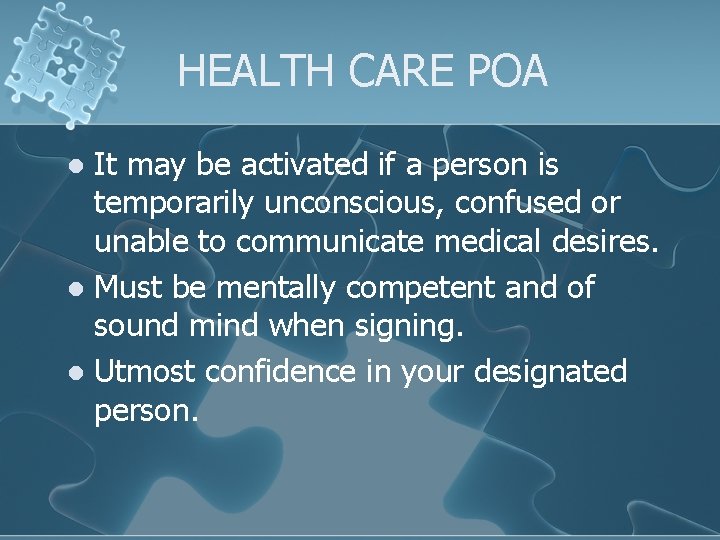 HEALTH CARE POA It may be activated if a person is temporarily unconscious, confused