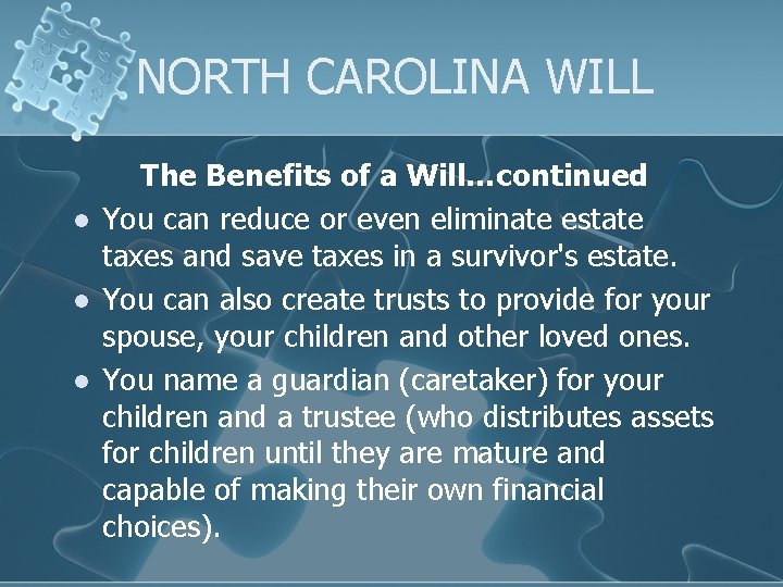 NORTH CAROLINA WILL l l l The Benefits of a Will…continued You can reduce