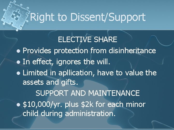 Right to Dissent/Support ELECTIVE SHARE l Provides protection from disinheritance l In effect, ignores
