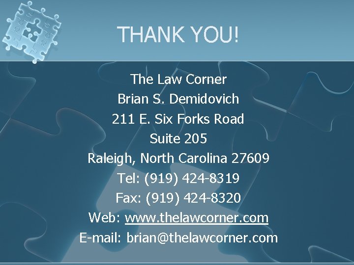 THANK YOU! The Law Corner Brian S. Demidovich 211 E. Six Forks Road Suite