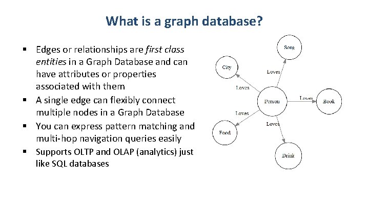 What is a graph database? § Edges or relationships are first class entities in