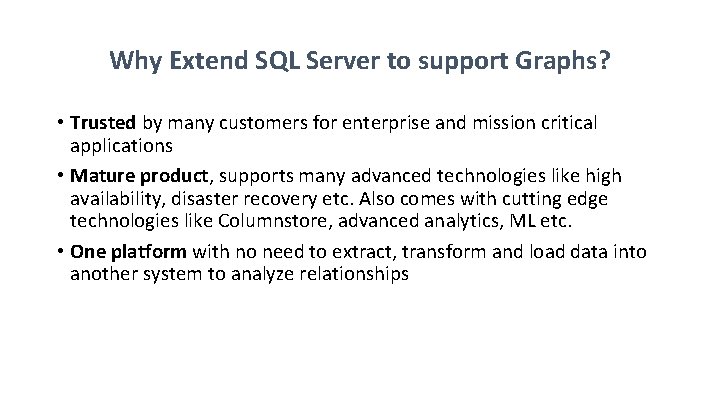 Why Extend SQL Server to support Graphs? • Trusted by many customers for enterprise