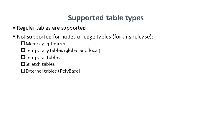 Supported table types § Regular tables are supported § Not supported for nodes or