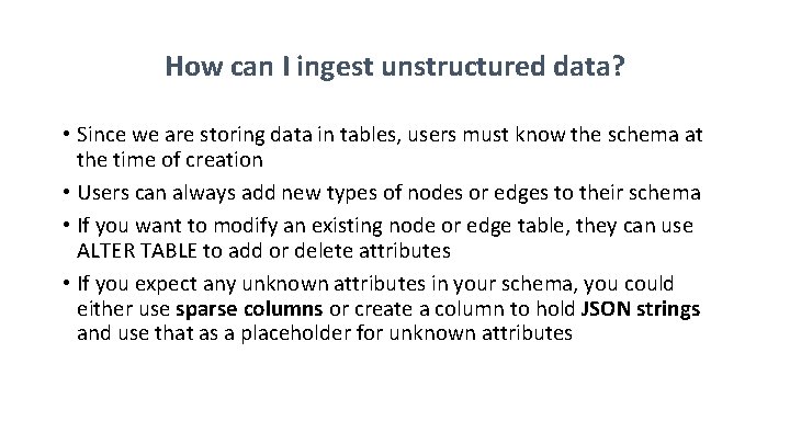 How can I ingest unstructured data? • Since we are storing data in tables,